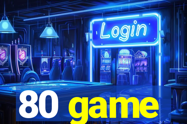 80 game